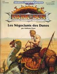 ADVANCED D&D 2ÈME ÉDITION DARK SUN : LES NÉGOCIANTS DES DUNES (FR)