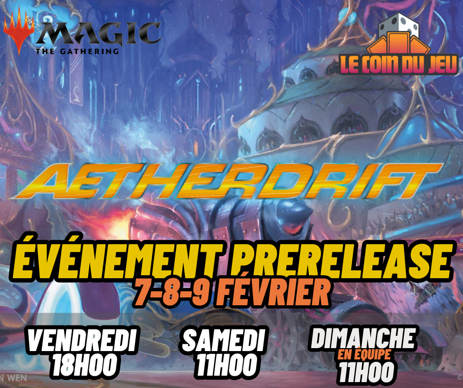 Prerelease MTG Aetherdrift Samedi 8 Février à 11h00 - Lachenaie